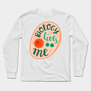 Biology lives in me Long Sleeve T-Shirt